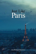 Just Like Paris &ndash; Jon-Michael Hamilton, Paperback Brand New