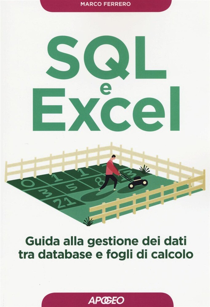 Libri Marco Ferrero - SQL E Excel. Guida Alla Gestione Dei Dati Tra Database E F