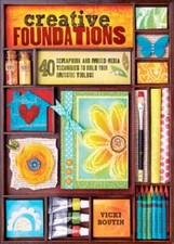 Creative Foundations: 40 Scrapbook and Mixed Media Techniques to Build Your