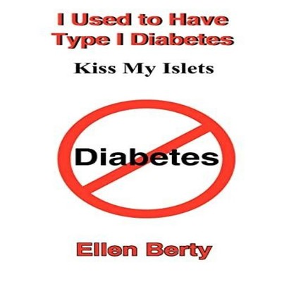 I Used to Have Type I Diabetes Kiss My Islets Ellen Berty Paperba