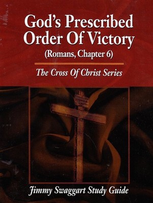 The Cross of Christ ~ God's Prescribed Order of Victory (Romans, Chapter 6) (...