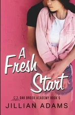 A Fresh Start: A Young Adult Sweet R..., Adams, Jillian