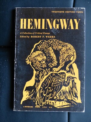 Hemingway: A collection of Critical Essays by Robert P Weeks, Prentice-Hall 1962