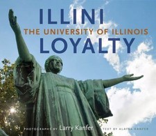 Illini Loyalty: The University of Illinois by Kanfer, Alaina