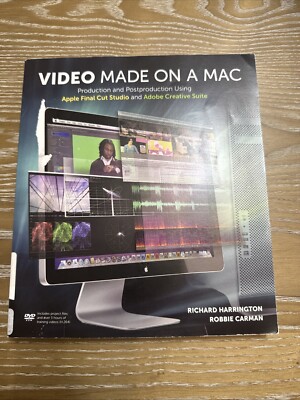 Video Made on a Mac: Production and Postproduction Using Apple Final Cut...