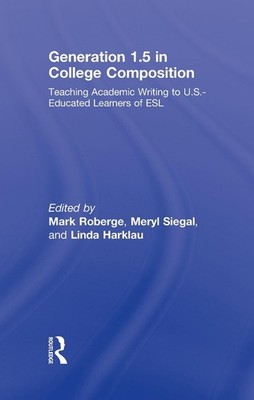 Generation 1.5 in College Composition: Teaching Academic Writing to U.S.-Educate