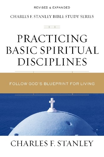 Practicing Basic Spiritual Disciplines: Follow God's Blueprint for Living (Charles F. Stanley Bible Study Series) - Image 2