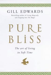 Pure Bliss: The Art of Living in Soft Time von Gill Edwards | Buch | Zustand gut