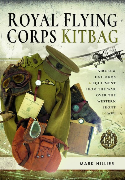 Royal Flying Corps KitbagAircrew Uniforms and Equipment from the War Over th...