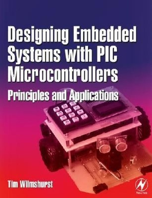 Designing Embedded Systems with PIC Microcontrollers : Principles