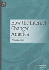 How the Internet Changed America ~ Alexei Ani...