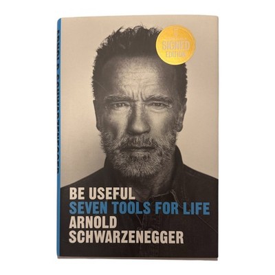 Be Useful - Seven Tools for Life by Arnold Schwarzenegger  *AUTOGRAPHED*