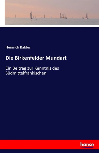 Die Birkenfelder Mundart | Ein Beitrag Zur Kenntnis Des SüDmittelfräNkischen-image