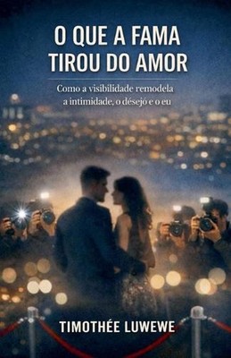 O que a fama tirou do amor by Timoth?e Luwewe (Portuguese) Paperback Book