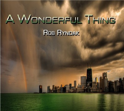 Rob Ryndak a Wonderful Thing