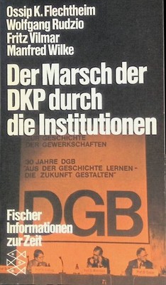 Der Marsch der DKP durch die Institutionen. (Nr. 4223) Flechtheim, Ossip K., Wol