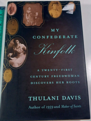 My Confederate Kinfolk: A Twenty-First Century Freedwoman Discovers He very good
