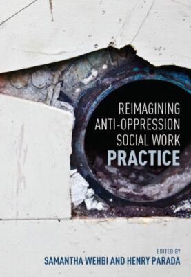 Reimagining Anti-Oppression Social Work Practice