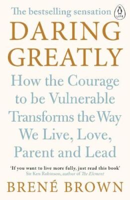 Daring Greatly: How the Courage to Be, Brene Brown, New, Paperba