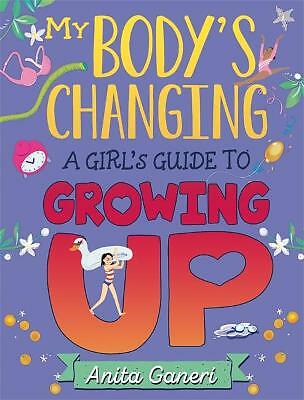 My Body's Changing: A Girl's Guide to Growing Up by Anita Ganeri (Paperback,...