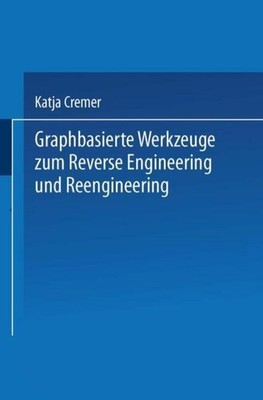 Graphbasierte Werkzeuge zum Reverse Engineering und Reengineering Katja Cremer