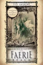 Enchantment of the Faerie Realm: Communicate with Nature Spirits & Ele - GOOD