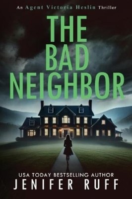 Jenifer Ruff The Bad Neighbor (Taschenbuch) Agent Victoria Thriller