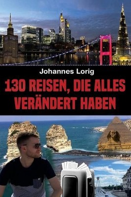 130 Reisen, die alles verndert haben by Johannes Lorig (German) Paperback Book
