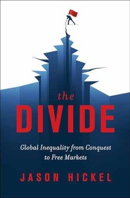 The Divide: Global Inequality from - Hardcover, by Hickel Jason - Very Good u