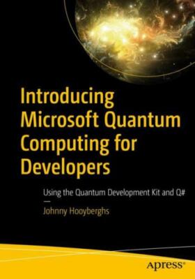 Introducing Microsoft Quantum Computing for Developers : Using the ...
