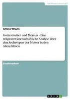 Gottesmutter Und Messias - Eine Religionswissenschaftliche Analyse üBer Den...