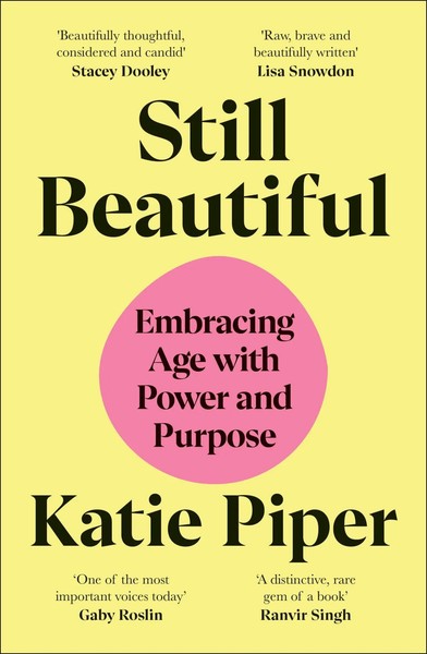 Still Beautiful | Katie Piper | Embracing Age With Power And Purpose | Buch-image