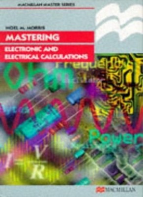 Mastering Electronic and Electrical Calculations (Palgrave Maste