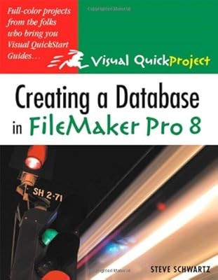 Creating a Database in FileMaker Pro 8: Visual QuickProject Guide (Visual QuickP