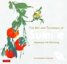 The Art and Technique of Sumi-e: Japanese Ink Painting as Taught by Ukai Uchi...