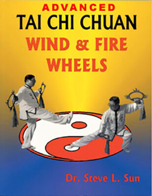 ADVANCED TAI CHI CHUAN WIND & FIRE WHEELS By Steve L. Sun