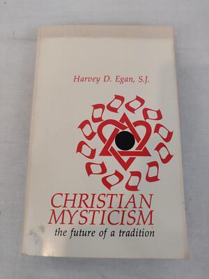 Christian Mysticism The Future of A Tradition by Egan