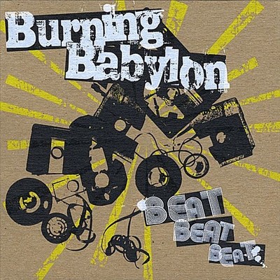 BURNING BABYLON - BEAT BEAT BEAT NEW CD