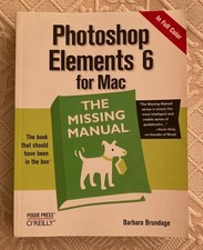 Photoshop Elements 6 for Mac: the Missing Manual by Barbara Brundage 2008,...
