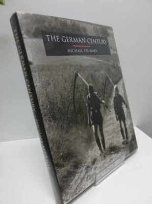 The German century - Hardcover, by Michael Sturmer; Sarah Jackson; - Very Good s