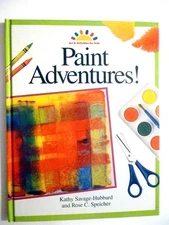 Paint Adventures! (ART AND ACTIVITIES FOR KIDS) - hardcover Savage-Hubbard, ...