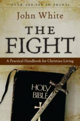 The Fight: A Practical Handbook to Christian Living - Paperback - GOOD
