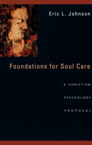 Foundations for Soul Care : A Christian Psychology Proposal by Eric L. ...