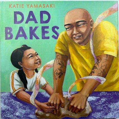 Dad Bakes, Hardcover by Katie Yamasaki, Brand New, Free shipping in the US