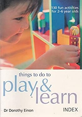 THINGS TO DO TO PLAY & LEARN - 130 Fun Activities for 2-6 Year Ol