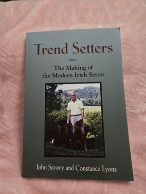Trend Setters: The Making of the Modern Irish Setter by Lyons and Savory
