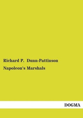 Napoleon's Marshals, Richard P. Dunn-Pattinson