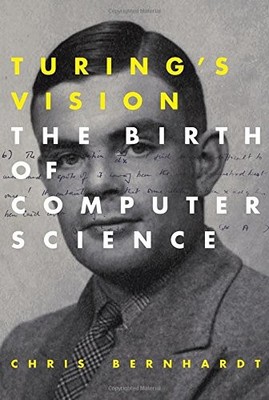 Turing's Vision: The Birth of Computer Science (MIT Press) By Ch
