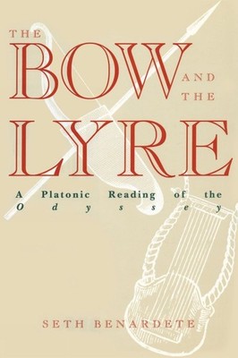 The Bow and the Lyre: A Platonic Reading of the Odyssey by Seth Benardete (Engli