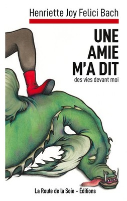Une amie m'a dit des vies devant moi Henriette Joy Felici Bach Taschenbuch 2022